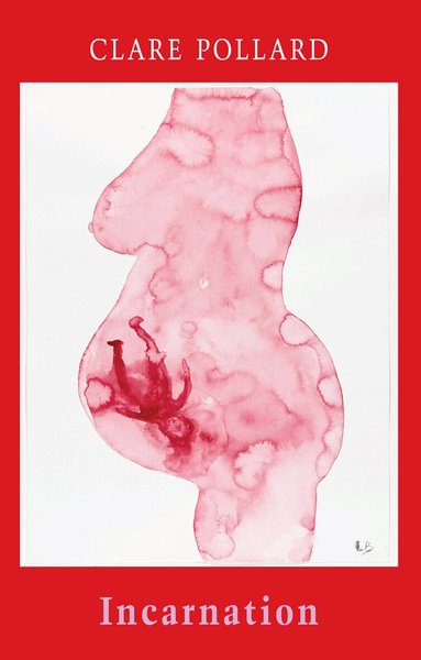 Clare Pollard - Incarnation, Häftad
