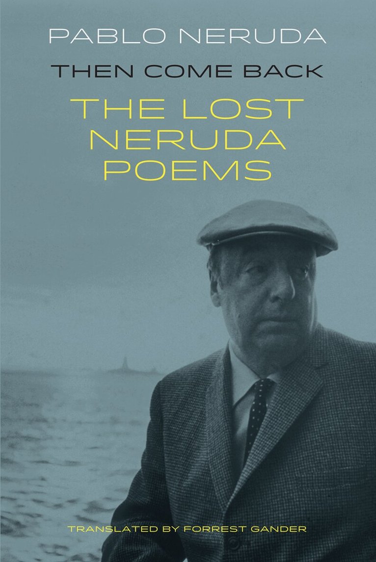 Pablo Neruda - Then Come Back, Häftad