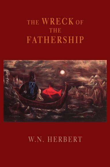 W.N. Herbert - Wreck of the Fathership, Häftad