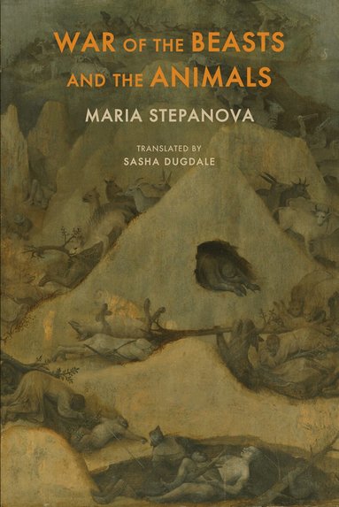 Maria Stepanova - War of the Beasts and the Animals, Häftad