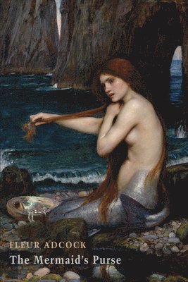 Fleur Adcock - Mermaid's Purse, Häftad