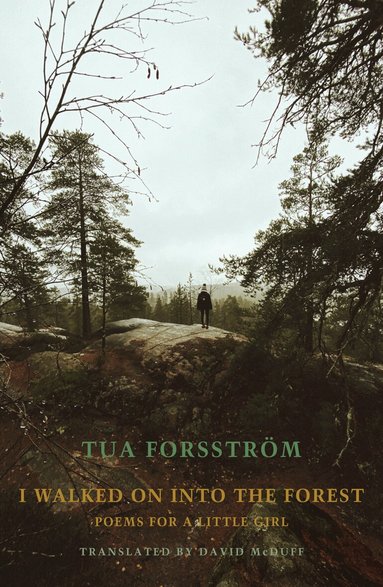 Tua Forsström - I walked on into the forest, Häftad