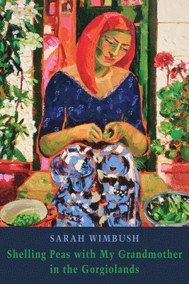 Shelling Peas with My Grandmother in the Gorgiolands