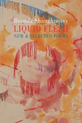 Brenda Shaughnessy - Liquid Flesh, Häftad