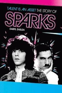 bokomslag Talent Is an Asset: The Story of Sparks