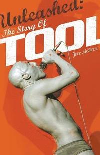 bokomslag Unleashed: The Story of Tool