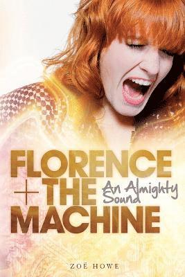 bokomslag Florence + the Machine: An Almighty Sound