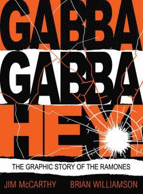 Jim Mccarthy - Gabba Gabby Hey: The Ramones Graphic, Häftad