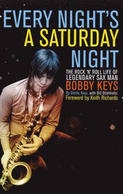 Bobby Keys - Every Night's a Saturday Night, Inbunden