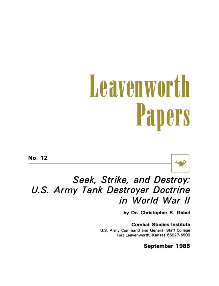 Christoper R. Gabel, Combat Studies Institute - Seek, Strike, and Destroy, Häftad