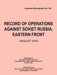 bokomslag Record of Operations Against Soviet Russia, Eastern Front (August 1945) (Japanese Monograph, No. 154)