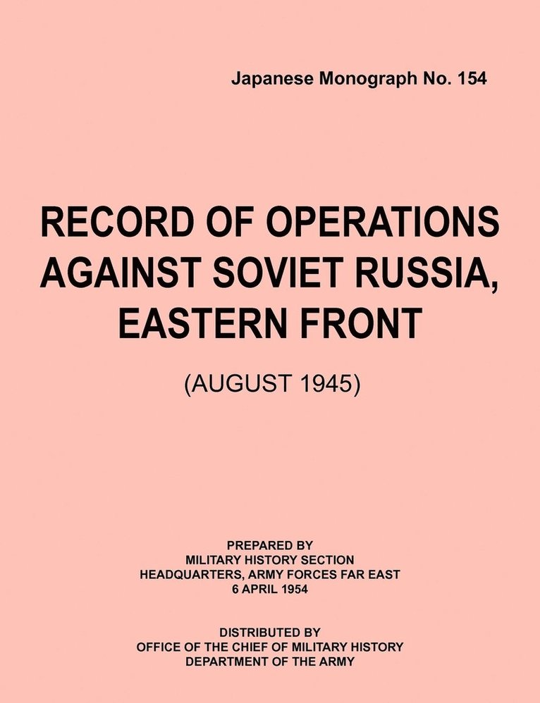 Record of Operations Against Soviet Russia, Eastern Front (August 1945) (Japanese Monograph, No. 154) 1