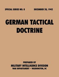 bokomslag German Tactical Doctrine (Special Series, No. 8)