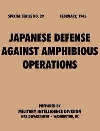 bokomslag Japanese Defense Against Amphibious Operations (Special Series, No. 29)