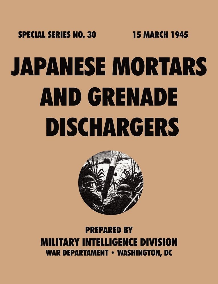 Japanese Mortars and Grenade Dischargers (Special Series, No. 30) 1