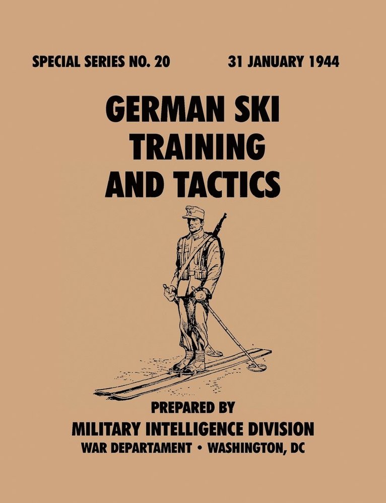 Military Intelligence Division, War Department - German Ski Training and Tactics (Special Series, No.20), Häftad