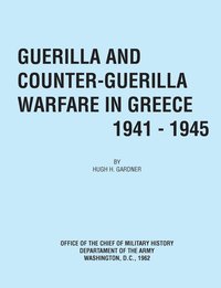 bokomslag Guerilla and Counter Guerilla Warfare in Greece 1941-1945