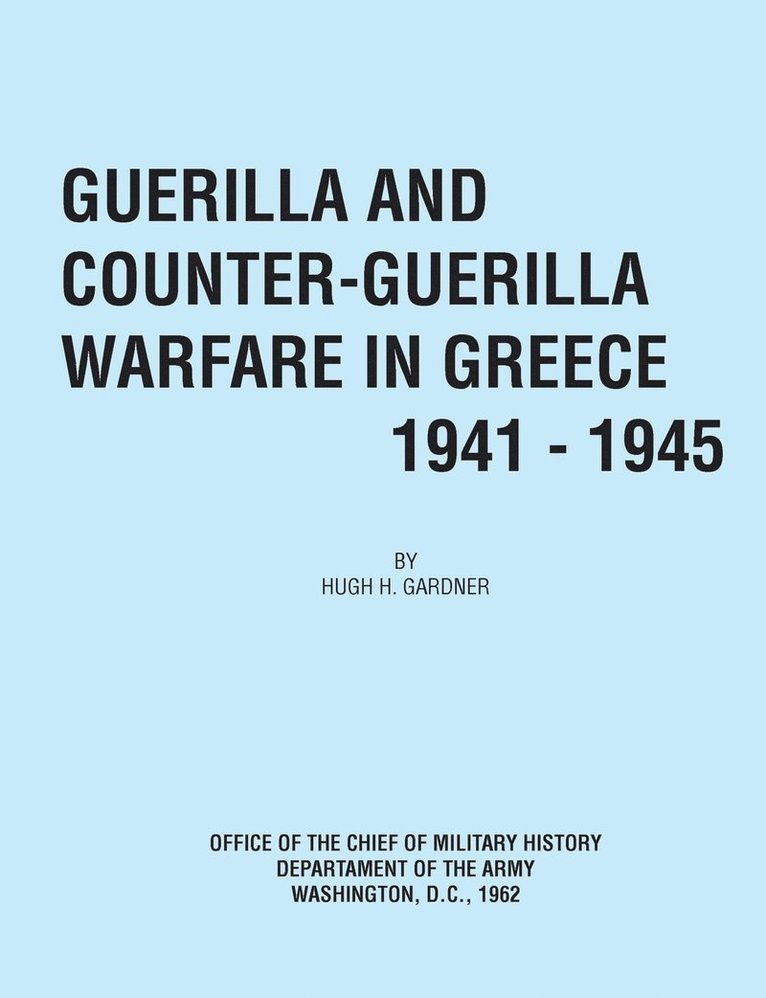 Hugh C Gardner, Office of the Chief of Military History, Hugh C. Gardner - Guerilla and Counter Guerilla Warfare in Greece 1941-1945, Häftad