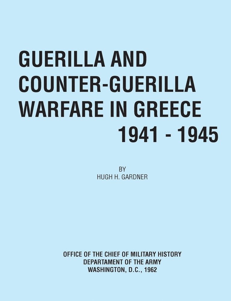 Guerilla and Counter Guerilla Warfare in Greece 1941-1945 1