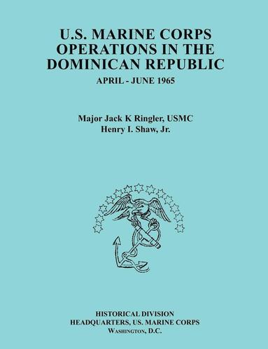 bokomslag U.S. Marine Corps Operations in the Dominican Republic, April-June 1965 (Ocassional Paper Series, United States Marine Corps History and Museums Division)