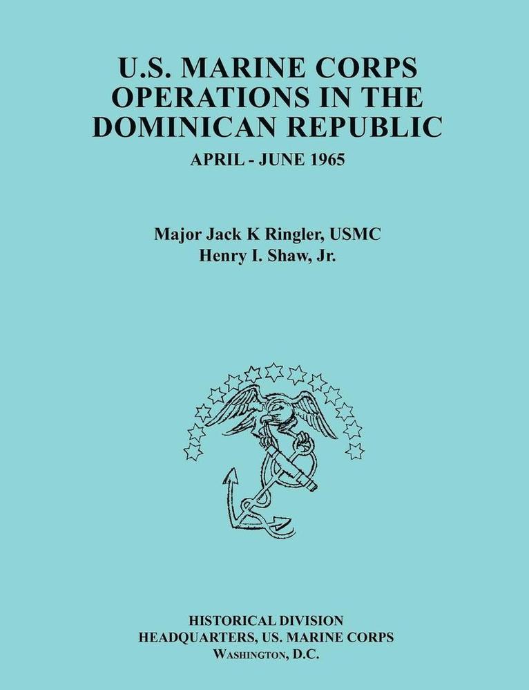 Jack K. Ringler, Henry I. Shaw, United States Marine Corps - U.S. Marine Corps Operations in the Dominican Republic, April-June 1965 (Ocassional Paper Series, United States Marine Corps History and Museums Division), Häftad