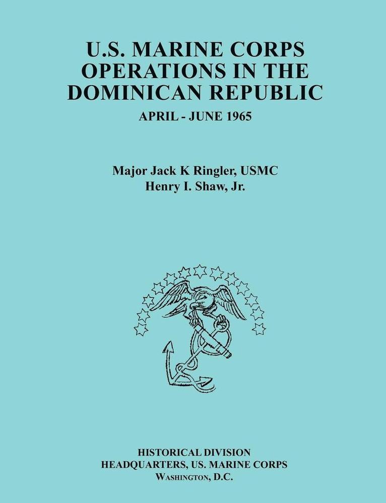 U.S. Marine Corps Operations in the Dominican Republic, April-June 1965 (Ocassional Paper Series, United States Marine Corps History and Museums Division) 1