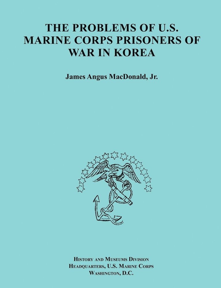 The Problems of U.S. Marine Corps Prisoners of War in Korea (Ocassional Paper Series, United States Marine Corps History and Museums Division) 1