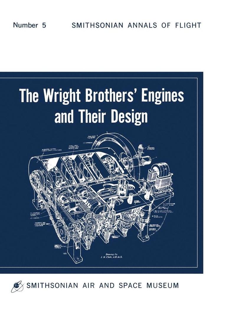 The Wright Brothers' Engines and Their Design (Smithsonian Institution Annals of Flight Series) 1