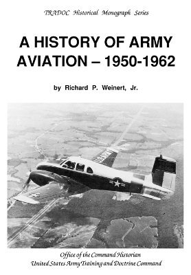 Richard P. Weinert, Susan Canedy, Army Training & Doctrine Command - History of Army Aviation 1950-1962, Häftad
