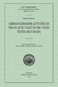 bokomslag German Submarine Activities on the Atlantic Coast of the United States and Canada