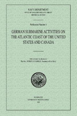 bokomslag German Submarine Activities on the Atlantic Coast of the United States and Canada