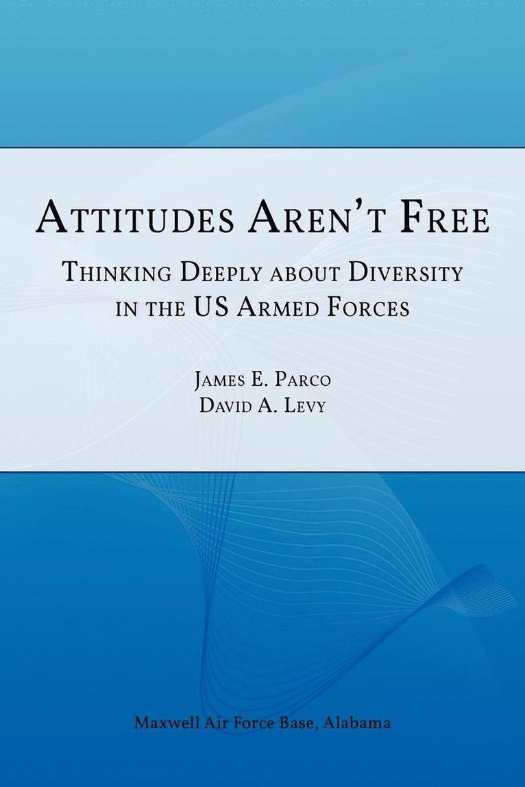 Air University Press, James E. Parco, David A. Levy, David a. Levy - Attitudes Aren't Free, Häftad