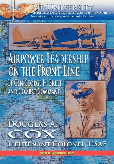 Douglas A. Cox, Air University Press - Airpower Leadership on the Front Line, Häftad