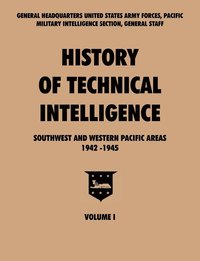 bokomslag History of Technical Intelligence, Southwest and Western Pacific Areas, 1942-1945, Vol. I