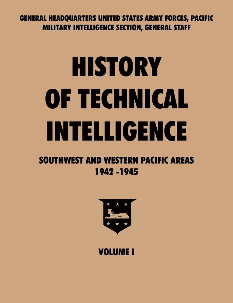 History of Technical Intelligence, Southwest and Western Pacific Areas, 1942-1945, Vol. I 1