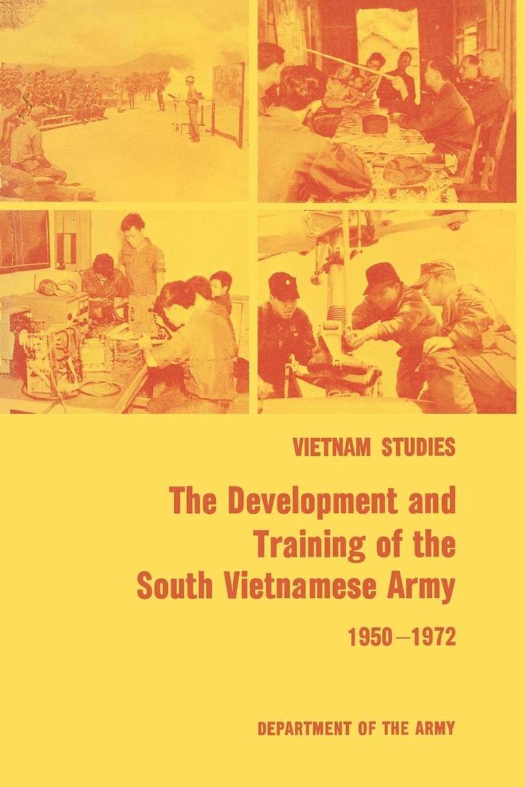 The Development and Training of the South Vietnamese Army 1950-1972 1