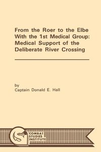 bokomslag From the Roer to the Elbe with the 1st Medical Group