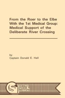 bokomslag From the Roer to the Elbe with the 1st Medical Group