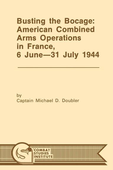 Michael D. Doubler, Combat Studies Institute - Busting the Bocage, Häftad