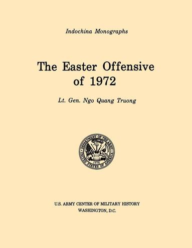 bokomslag Easter Offensive of 1972 (U.S. Army Center for Military History Indochina Monograph Series)