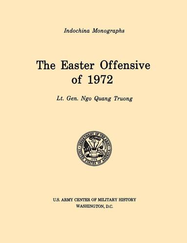 bokomslag The Easter Offensive of 1972 (U.S. Army Center for Military History Indochina Monograph Series)