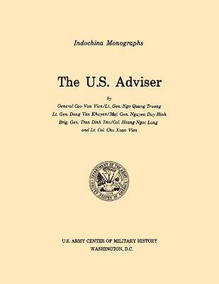 The U.S. Adviser (U.S. Army Center for Military History Indochina Monograph Series) 1