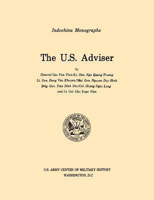 Cao (et al) Van Vien, Nguyen Duy Hinh, U.S. Army Center of Military History, Cao (Et Al) Van Vien, Cao (et al) van Vien, U. S. Army Center of Military History - U.S. Adviser (U.S. Army Center for Military History Indochina Monograph Series), Häftad
