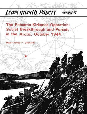 James F. Gebhardt, Combat Studies Institute - Petsamo-Kirkenes Operation, Häftad