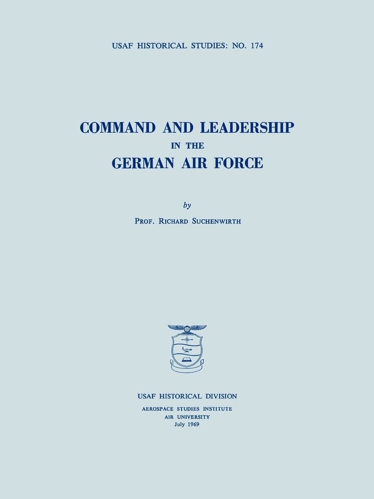Richard Suchenwirth, USAF Historical Division, Usaf Historical Division, USAF Historical Division, - Command and Leadership in the German Air Force (USAF Historical Studies No. 174), Häftad