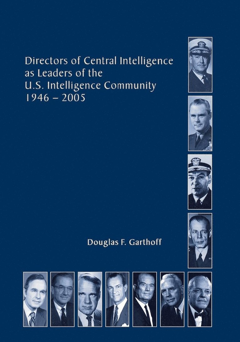 Directors of the Central Intelligence as Leaders of the United States Intelligence Community, 1946-2005 1