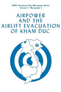 bokomslag Airpower and the Evacuation of Kham Duc (USAF Southeast Asia Monograph Series Volume V, Monograph 7)