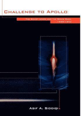 Asif A. Siddiqi, NASA History Office - Challenge to Apollo, Inbunden