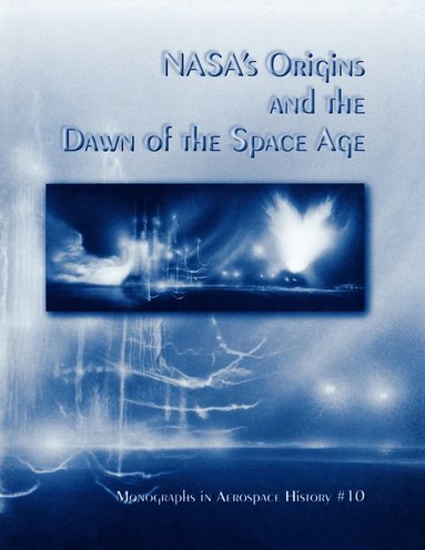 David S.F. Portree, NASA History Division - NASA's Origins and the Dawn of the Space Age. Monograph in Aerospace History, No. 10, 1998, Häftad