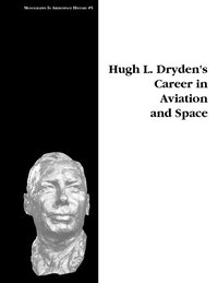 bokomslag Hugh L. Dryden's Career in Aviation and Space. Monograph in Aerospace History, No. 5, 1996